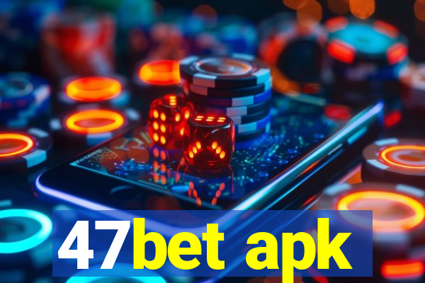 47bet apk